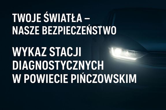 Czy wiesz, jak ważne są prawidłowo działające światła w Twoim samochodzie? – sprawdź je bezpłatnie na stacjach diagnostycznych